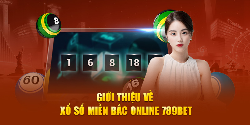 Giới thiệu về xổ số miền Bắc online 789Bet